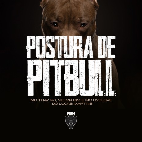 Postura de Pitbull ft. Mc Cyclope, Mc Mr. Bim & Mc Thay Rj | Boomplay Music