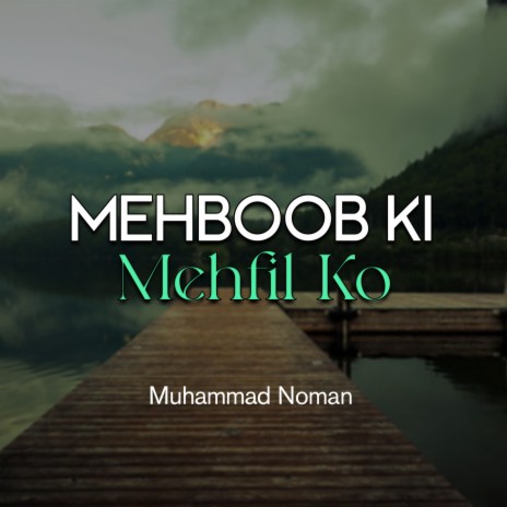 Mehboob Ki Mehfil Ko | Boomplay Music