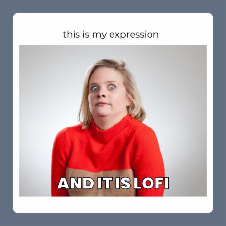 This Is My Expression and It Is Lofi | Boomplay Music