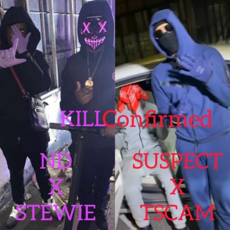 Kill confirmed (Black Friday special) ft. Stewie, ND, Suspect & Tscam | Boomplay Music