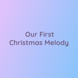 Our First Christmas Melody