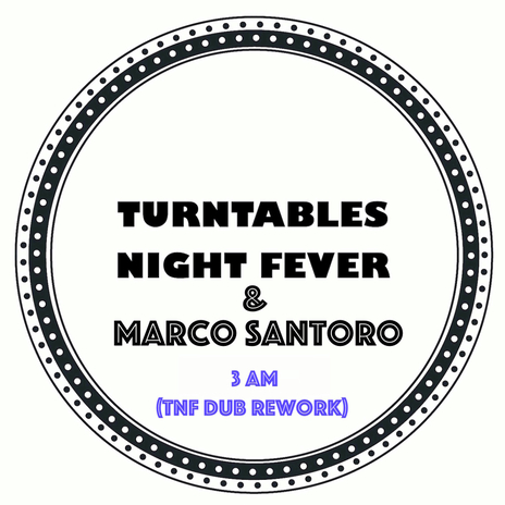 3 Am (TNF Dub rework) ft. Marco Santoro | Boomplay Music