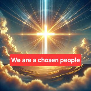 We are a chosen people