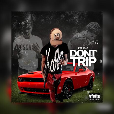 Don't Trip | Boomplay Music