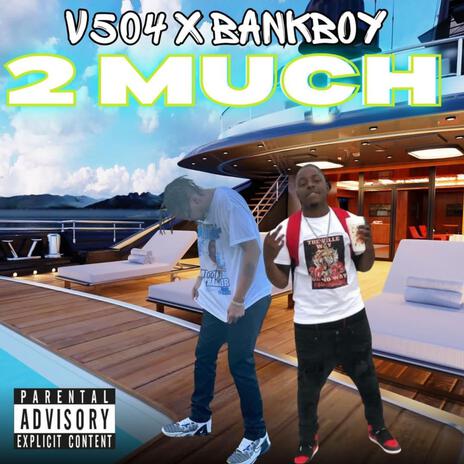 2 Much ft. Bankboy | Boomplay Music