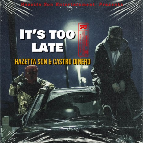 It's too Late ft. Castro Dinero