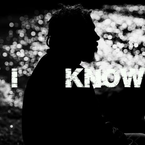 I Know | Boomplay Music