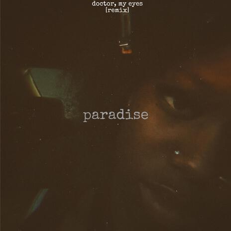 Paradise (Doctor, My Eyes [Remix]) | Boomplay Music