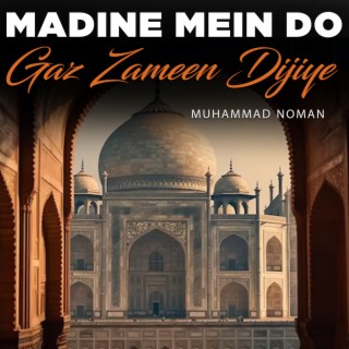 Madine Mein Do Gaz Zameen Dijiye