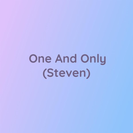 One And Only (Steven) | Boomplay Music
