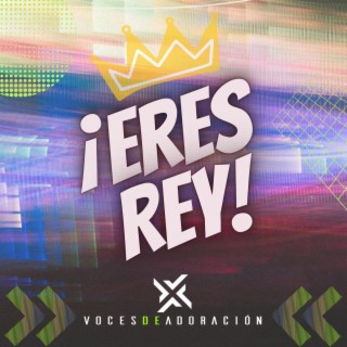 Eres Rey lyrics | Boomplay Music