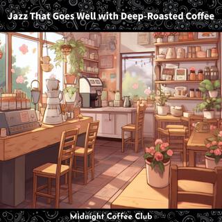 Jazz That Goes Well with Deep-roasted Coffee