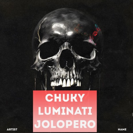 CHUKY LUMINATI JOLOPERO | Boomplay Music