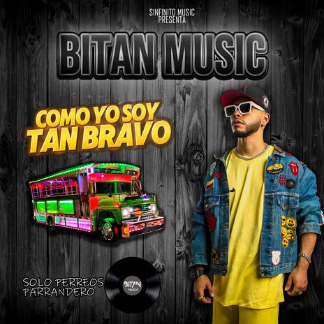 Como yo soy tan Bravo | Boomplay Music