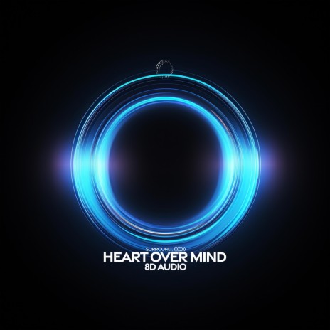 heart over mind (8d audio) ft. (((()))) | Boomplay Music