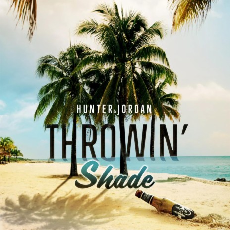 Throwin' shade | Boomplay Music