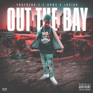 Out The Bay (feat. Josiah & C-Dawg)