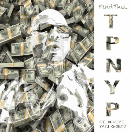 TPNYP (Today's Price Not Yesterday's Price) (Official Version) ft. Deveye & Papi Gordo | Boomplay Music