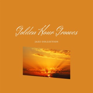 Golden Hour Grooves: Jazz Music for Soulful Sunsets