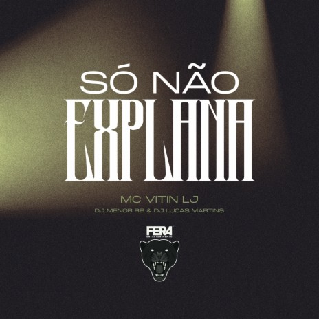 Só Não Explana ft. DjmenorRb & dj lucas martins | Boomplay Music