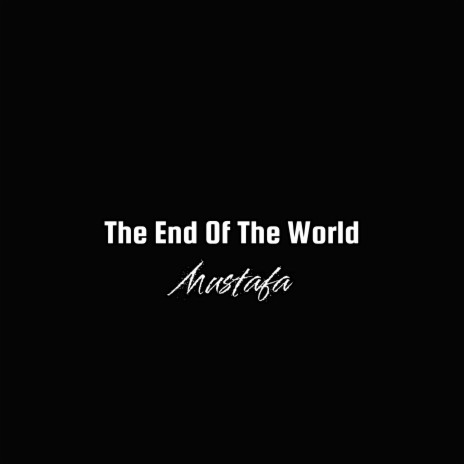 The End Of The World | Boomplay Music