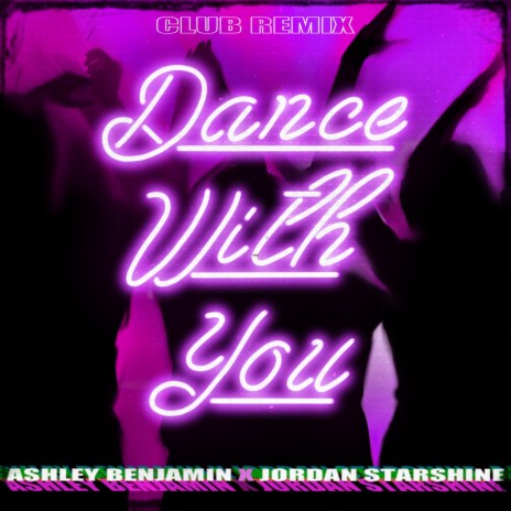 Dance With You (Club Remix) ft. Jordan Starshine | Boomplay Music