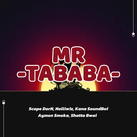 Mr. Tababa ft. Nolliwiz, Kana SoundBoi, Aymen Smoka & Shatta Bwai | Boomplay Music