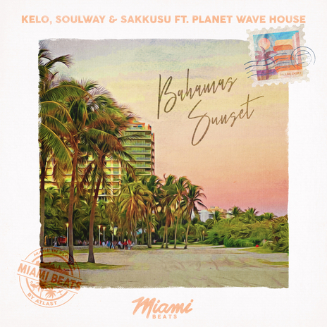 Bahamas Sunset ft. SOULWAY, Sakkusu & Planet Wave House | Boomplay Music