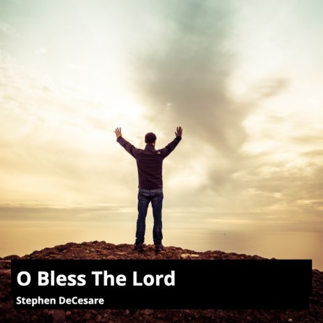 O Bless the Lord | Boomplay Music