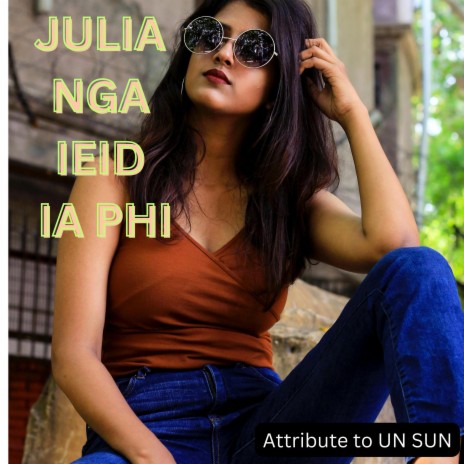 JULIA NGA IEID IA PHI | Boomplay Music