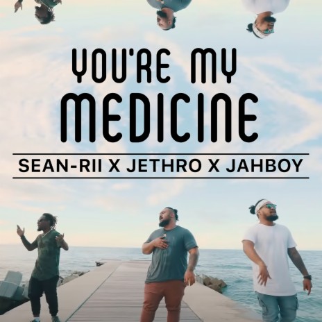 You're My Medicine ft. Sean Rii & Jethro | Boomplay Music