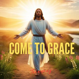 Come To Grace