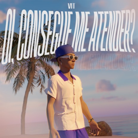 Oi, consegue me atender? | Boomplay Music
