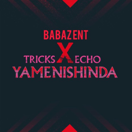 Yamenishinda (feat. Tricks & Echo 254)