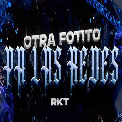 OTRA FOTITO PA LAS REDES RKT | Boomplay Music