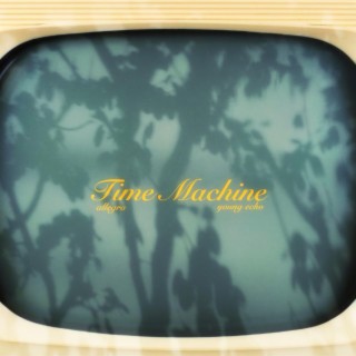 TIME MACHINE :+ ft. Young Echo lyrics | Boomplay Music