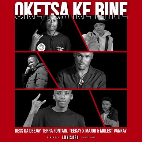 Oketsa Ke Bine ft. Terra fontain, Teekay, Major & Mulest Vankay | Boomplay Music