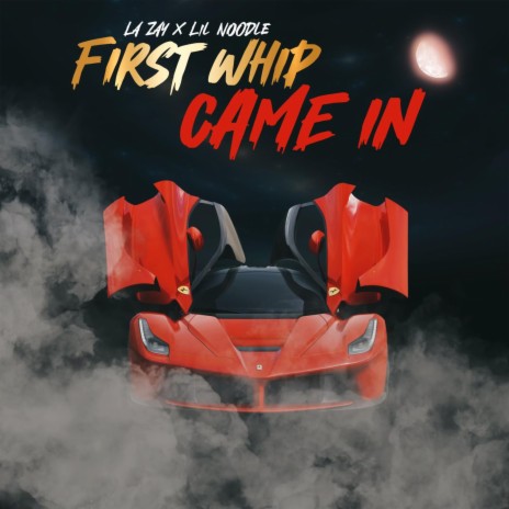 First Whip Came In ft. Lil Noodle | Boomplay Music