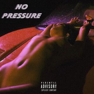 No Pressure