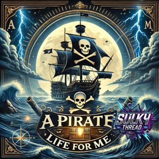 A PIRATE LIFE FOR ME