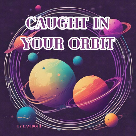 Caught in Your Orbit | Boomplay Music