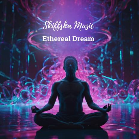 Ethereal Dream | Boomplay Music