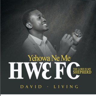 Yehowa Ne Me Hwɛ Fo (The Lord is my Shepherd) lyrics | Boomplay Music
