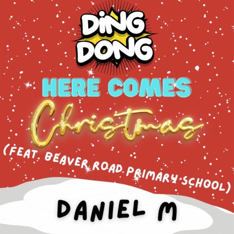 Ding Dong Here Comes Christmas ft. Beaver Road Primary School | Boomplay Music