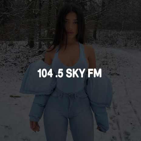 104.5 Sky Fm | Boomplay Music
