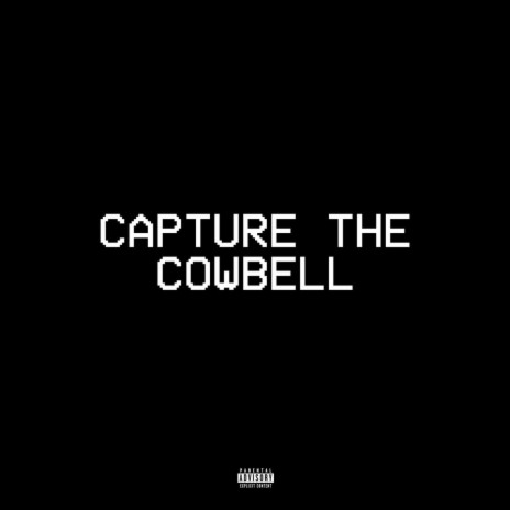COWBELL HAS BEEN CAPTURED | Boomplay Music