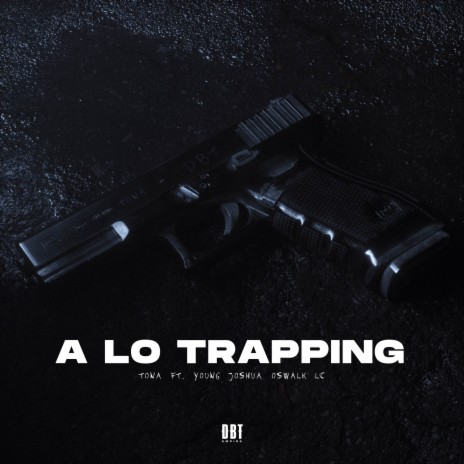 A Lo Trapping ft. Oswalk LC & Young Joshua | Boomplay Music