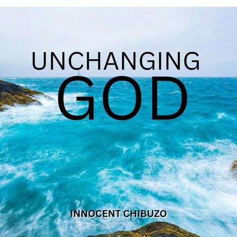 Unchanging God | Boomplay Music