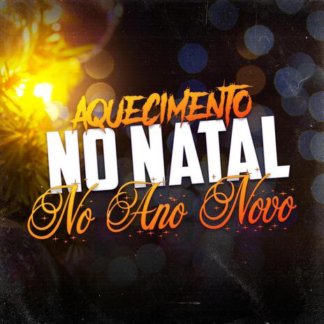 AQUECIMENTO NO NATAL NO ANO NOVO ft. Mc Mr.Bim, mc pl alves, Mc Lysa & Mc Jhon JB | Boomplay Music