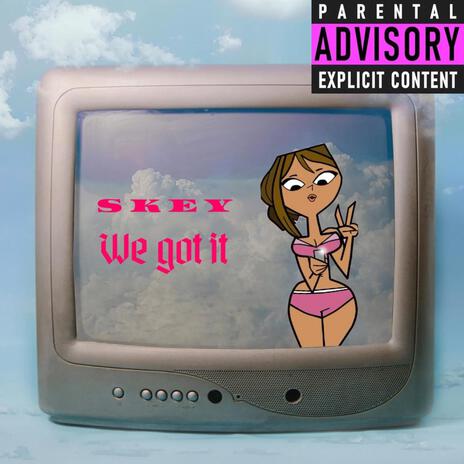 We Got it | Boomplay Music